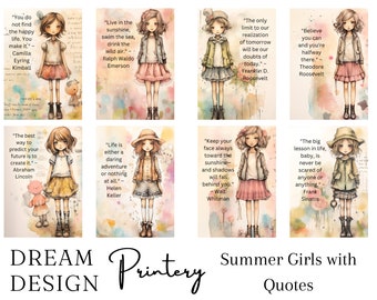 May include: A collage of eight watercolour illustrations of girls with inspirational quotes. Each girl is wearing a different outfit and has a different hairstyle. The quotes are from famous people such as Abraham Lincoln, Helen Keller, and Frank Sinatra. The title of the collage is "Summer Girls with Quotes".