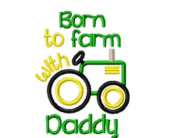 Born to farm with daddy embroidery design, tractor embroidery design, tractor applique design, farming applique design, farm embroidery