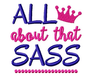 All about that sass embroidery design, sassy embroidery design, girly embroidery design, crown embroidery design, attitude embroidery design