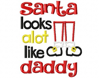 Santa looks alot like daddy embroidery design, Santa embroidery design, Christmas embroidery design, daddy embroidery design, Santa applique