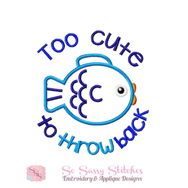 Too cute to throw back embroidery design, fishing embroidery design, fish embroidery design, fish applique design, boy fish embroidery