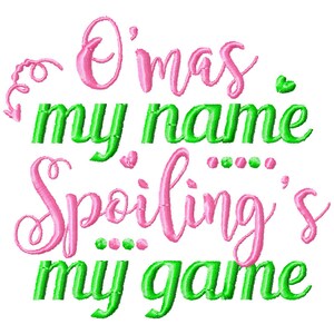 O&#39;ma is my name spoiling is my game embroidery design, grandma embroidery design, O&#39;ma  embroidery