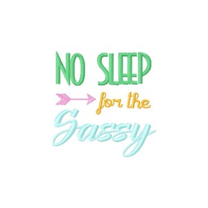 No sleep for the sassy embroidery design, 4x4 5x7 sassy embroidery design, no sleep design, new baby embroidery design, newborn design