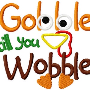 Gobble till you Wobble embroidery design, 4x4 5x7 Thanksgiving embroidery design image 1
