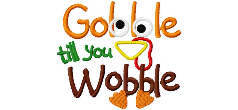 Gobble till you Wobble embroidery design, 4x4 5x7 Thanksgiving embroidery design image 1