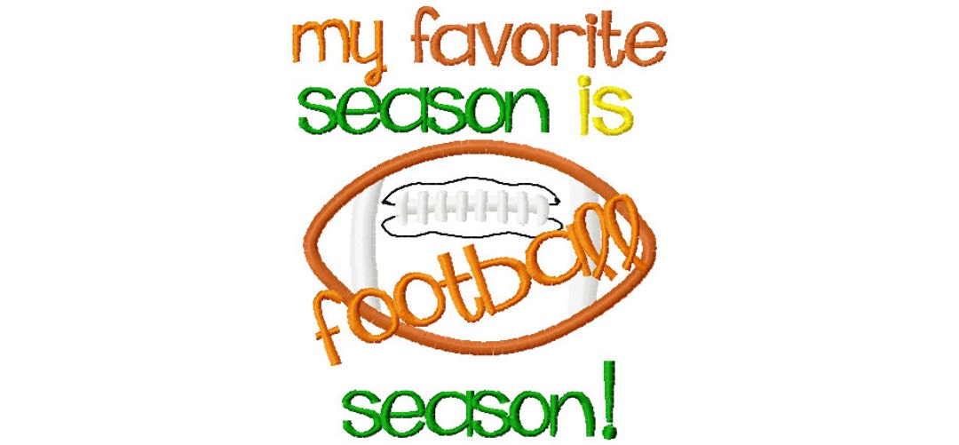 My Favorite Season is Football Season Embroidery Design, 4x4 5x7