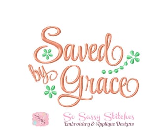 Saved by Grace Embroidery Design, Christian Embroidery (4x4 5x7)
