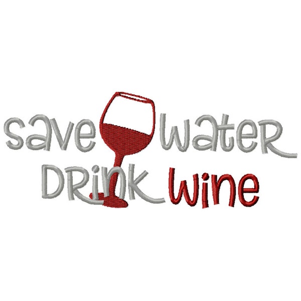 Save water drink wine embroidery design, wine glass with wine embroidery design, fun wine embroidery saying