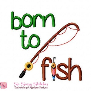 Born to Fish embroidery design,4x4 5x7  fish embroidery design, hunting embroidery design, fishing design