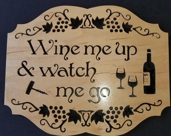 Wine Me Up and Watch Me Go - Handmade - Wall Sign - Wino - wine lover gift - wine tasting - wine gift idea - girls night out - gift for wife