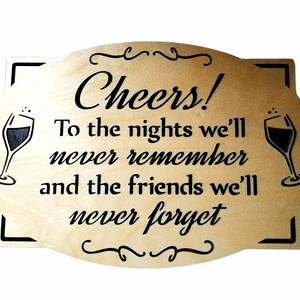 Custom Carved Wooden sign, engraved, Bar room sign, Man cave sign, Cheers to the nights we'll never remember and the friends we'll never image 2