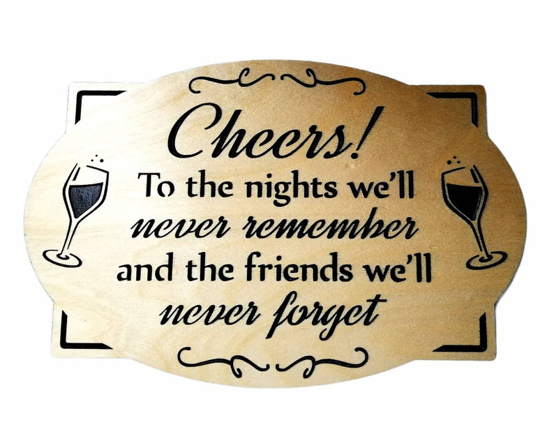 Custom Carved Wooden sign, engraved, Bar room sign, Man cave sign, Cheers to the nights we'll never remember and the friends we'll never image 2