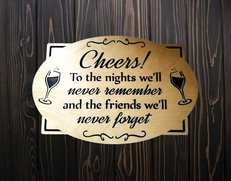 Custom Carved Wooden sign, engraved, Bar room sign, Man cave sign, Cheers to the nights we'll never remember and the friends we'll never image 3