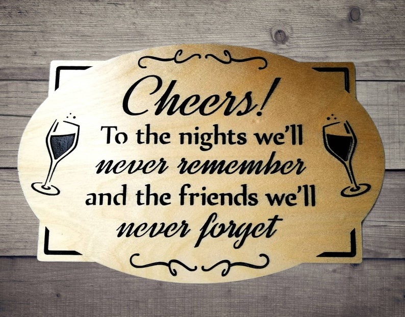 Custom Carved Wooden sign, engraved, Bar room sign, Man cave sign, Cheers to the nights we'll never remember and the friends we'll never image 4