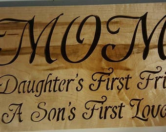 Mothers day plaque - A Daughter's first friend, a Son's first love, mothers day, wood sign, gift, ornate, birthday gift, gift for mom,