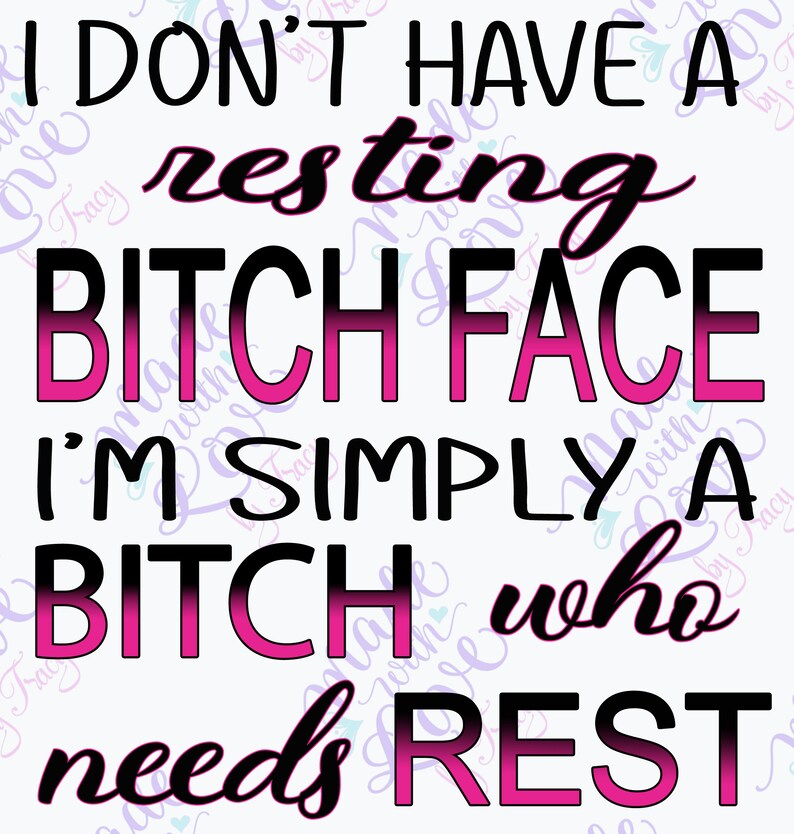 I Don't Have a Resting Bitch Face Simplay a Bitch That - Etsy