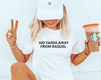 100 Yards Away From Raquel | Vanderpump Rules Tee | Unisex Short Sleeved Shirt | Multiple Color Options | Made To Order