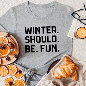 Winter. Should. Be. Fun. | Summer House Quote | Unisex Short Sleeved Shirt | Multiple Color Options | Made To Order