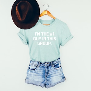 I&#39;m The Number One Guy In This Group | Jax Taylor Quote | Unisex Short Sleeved Shirt | Multiple Color Options | Made To Order