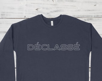 Déclassé | RHONY Quote | Unisex Sweatshirt | Multiple Color Options | Made To Order