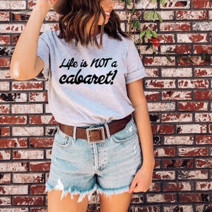 Life Is Not A Cabaret RHONY Quote Unisex Short Sleeved Shirt Multiple Color Options Made To Order Grey w/ Black Text
