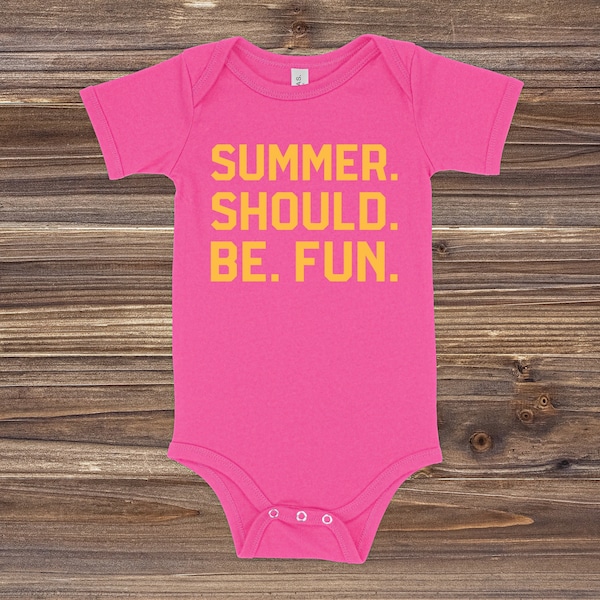 Summer Should Be Fun | Baby One Piece | Multiple Color Options | Made To Order