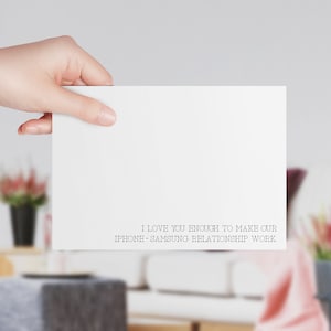 I Love You Enough To Make Our Iphone - Samsung Relationship Work | Downloadable Card | Instant Download | Greeting Card | Printable