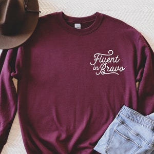 Fluent In Bravo Sweatshirt | Bravo TV Sweatshirt | Unisex Sweatshirt | Multiple Color Options | Made To Order