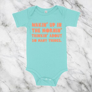 Wakin' Up In The Mornin' Thinkin' About So Many Things RHONJ Baby One Piece Multiple Color Options Made To Order Mint w/ Melon Text