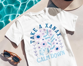 Take a Xanax. Calm Down! | RHONY Comfort Colors Tee | Short Sleeved Shirt | Multiple Color Options | Made To Order