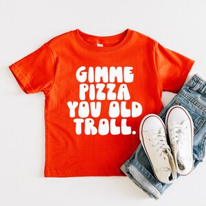 Gimme Pizza You Old Troll RHONJ Toddler Tee Multiple Color Options Made To Order Red w/ White Text