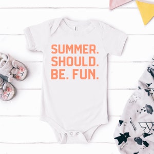 Summer Should Be Fun Baby One Piece Multiple Color Options Made To Order White w/ Melon Text