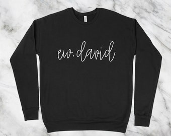 Ew, David | Unisex Sweatshirt | Mehrere Farboptionen | Auf Bestellung