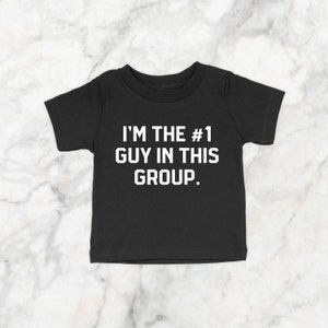 I&#39;m The Number One Guy In This Group | Toddler Tee | Multiple Color Options | Made To Order