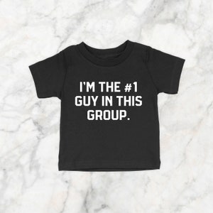 I'm The Number One Guy In This Group | Toddler Tee | Multiple Color Options | Made To Order