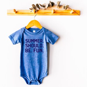 Summer Should Be Fun Baby One Piece Multiple Color Options Made To Order Blue w/ Navy Text
