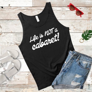 Life Is NOT A Cabaret | RHONY Quote | Unisex Tank Top | Multiple Color Options | Made To Order
