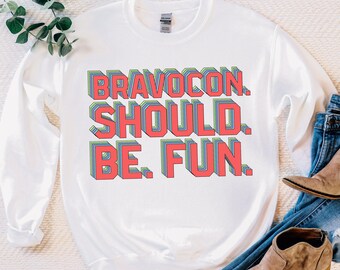 Bravocon Should Be Fun | Unisex Sweatshirt | Multiple Color Options | Made To Order