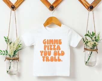 Gimme Pizza You Old Troll | RHONJ Toddler Tee | Multiple Color Options | Made To Order