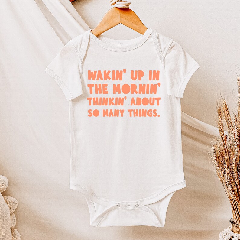 Wakin' Up In The Mornin' Thinkin' About So Many Things RHONJ Baby One Piece Multiple Color Options Made To Order White w/ Melon Text