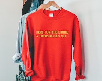 Het ORIGINEEL* Hier voor de drankjes & Travis Kelce's kont | Sweatshirt van de Trots van de Stad van Kansas | Uniseks sweatshirt | Op bestelling gemaakt