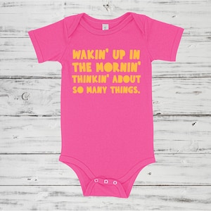 Wakin' Up In The Mornin' Thinkin' About So Many Things RHONJ Baby One Piece Multiple Color Options Made To Order Pink w/ Yellow Text