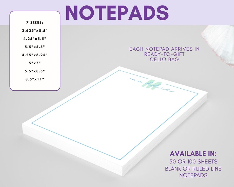May include: White notepads with a light blue border and the name "Mattie" in script. The image shows the text "NOTEPADS" and "7 SIZES:" with dimensions in inches. The notepads are available with 50 or 100 sheets, blank or ruled.