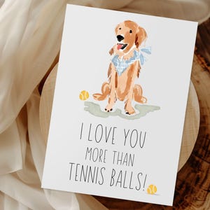 Tarjeta digital de San Valentín con un golden retriever: te amo más que a las pelotas de tenis. Tarjeta imprimible para el día de San Valentín con un golden retriever.