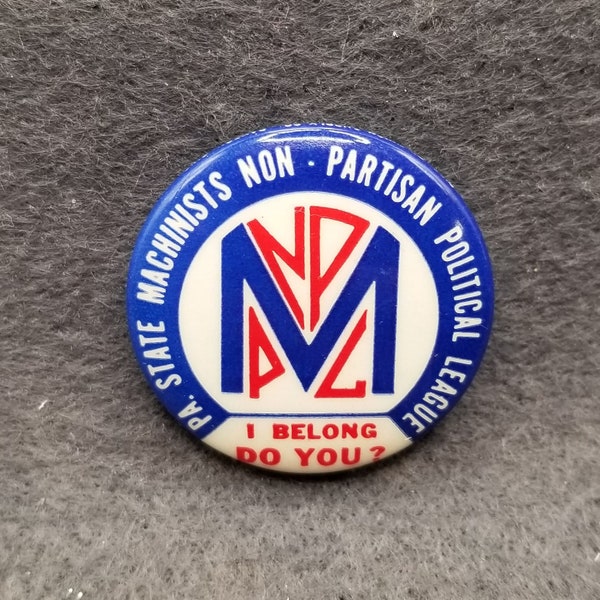 Political "PA. State Machinists Non-Partisan Politcal League: I Belong Do You?" Button Pin (5452)