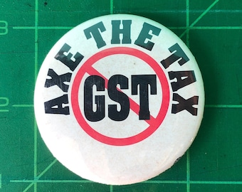 Vintage "Axe The Tax" No GST Button