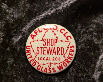 Vintage Pinback Button Glass Workers, Shop Steward Local 203, 1 3/4", Made in Cananda