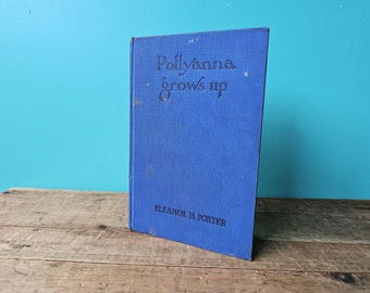 Pollyanna Grows Up by Eleanor H. Porter, Hardcover Published 1927