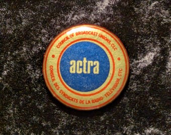 Vintage Pinback Button ACTRA Council of Broadcast Unions CLC, Made in Cananda, 1 1/4"