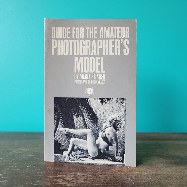 Guide for the Amateur Photographer's Model - Maria Stinger, Bunny Yeager